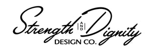 Strength &amp; Dignity Design Co.